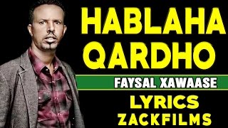 FAYSAL XAWAASE┇HABLAHA QARDHO 2017┇LYRICS [upl. by Odlonra]