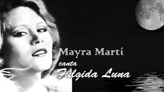 quotFúlgida Lunaquot Canta Mayra Martí [upl. by Hy]