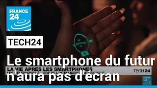 Le smartphone du futur naura pas décran • FRANCE 24 [upl. by Nyltak]