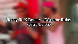 ROCHY RD X DONATY  DEJENME RULAY LetraLyrics [upl. by Adamo237]