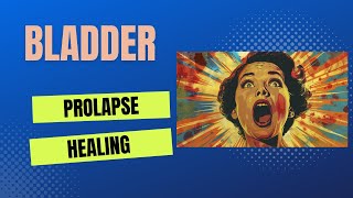 How To Heal a Bladder Prolapse [upl. by Tennaj]