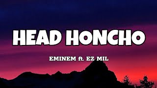 Head Honcho  Eminem ft Ez Mil Lyrics [upl. by Zullo874]