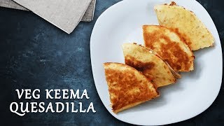 Veg Keema Quesadilla  Vegetarian quesadilla recipe  Best Veg Quesadilla Recipe [upl. by Crowley]