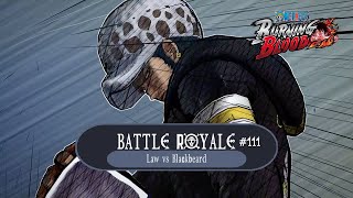 Battle Royale 111  Proxy  Law vs Blackbeard  One Piece  Burning Blood [upl. by Hanford]