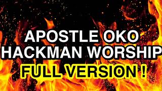 APOSTLE OKO HACKMAN MEDLEY NONSTOP WORSHIP MIX FULL VERSION [upl. by Oisor]