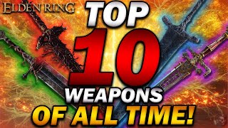 quotThe TOP 10 Elden Ring Weapons OF ALL TIMEquot [upl. by Wilkey]