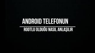 Android Telefonun Rootlu Olduğu Nasıl Anlaşılır [upl. by Petrick]