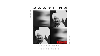 Kuldeep Manak • JAAYI NA Remix [upl. by Atiuqes]