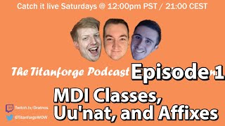 Titanforge Podcast 1  MDI Meta Uunat Nerfs and Affix Rework [upl. by Northrop338]