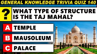 Ultimate General Knowledge Trivia Quiz 140  50 Great Questions  What Is The Taj Mahal [upl. by Yrakaz50]