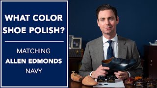 What Color Shoe Polish Matching Allen Edmonds Navy  Kirby Allison [upl. by Leonore]