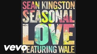 Sean Kingston  Seasonal Love Audio ft Wale [upl. by Ditter]