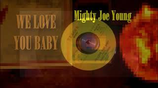 We Love You Baby  Mighty Joe Young [upl. by Patience341]