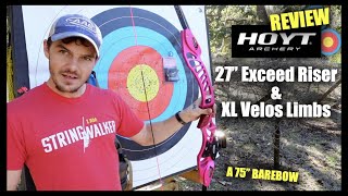 Reviewing Hoyt 27quot Exceed Riser and XL Velos Limbs for Barebow Archery [upl. by Panta]