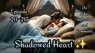 Shadowed Heart ❤️ episode 211 to 215Shadowed Heart story ep 211 to 215 novels [upl. by Lemahs847]