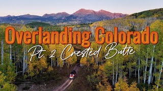 Overlanding Colorado Pt 2 Crested Butte [upl. by Eedrahc597]