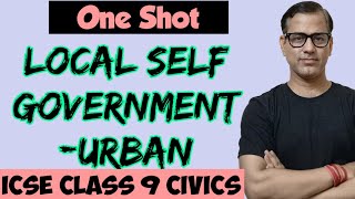 Local Self Government  Urban  ICSE Class 9 Civics  sirtarunrupani [upl. by Efinnej724]