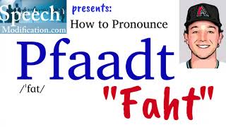 How to Pronounce Pfaadt [upl. by Renferd446]