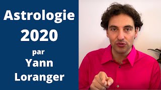 Astrologie Année 2020 de janvier à décembre avec Yann Loranger [upl. by Aihtnys]