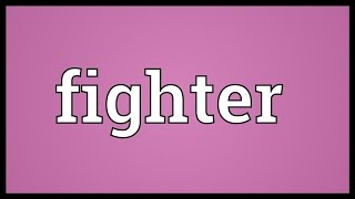 Fighter Meaning [upl. by Wolf]