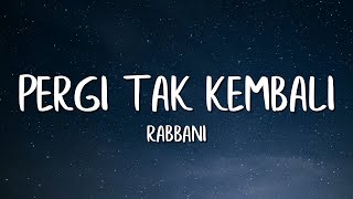 Rabbani  Pergi Tak Kembali Lirik [upl. by Thirzi]