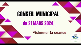 Conseil Municipal  Séance du 21 mars 2024 [upl. by Shelden]