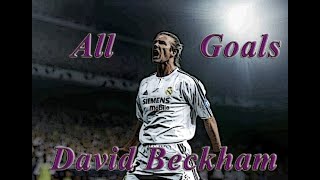 David Beckham All GoalsReal Madrid C F 20032004200520062007 [upl. by Gnivre437]