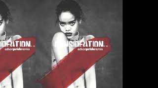 Rihanna  Consideration Edson Pride Remix [upl. by Aillil]