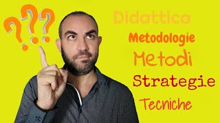 Didattica metodologie metodi tecniche e strategie cosa sono [upl. by Andris]