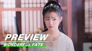 Preview Wonderful Fate EP07  奇妙的命运呀  iQiyi [upl. by Dareece]