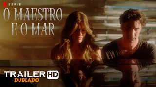 O Maestro e o Mar 2023  Trailer Dublado  Netflix [upl. by Ennaej]