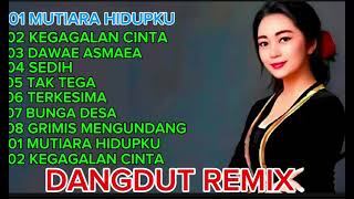 FUL ALBUM DANGDUT REMIX TERBAIK SEPANJANG MASA MUTIARA HIDUP VERSI COWO [upl. by Haon]