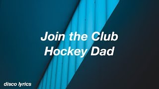 Join the Club  Hockey Dad Lyrics [upl. by Eniotna]