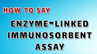 How To Pronounce EnzymeLinked Immunosorbent Assay ELISA [upl. by Jack60]