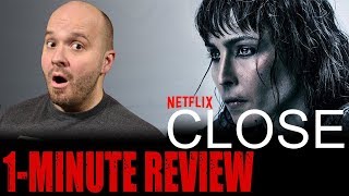 CLOSE 2019  Netflix Original Movie  One Minute Movie Review [upl. by Carlene]