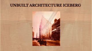 Unbuilt Architecture Iceberg [upl. by Novets501]