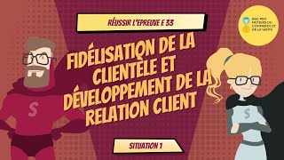 Méthodologie Épreuve E 33 Fidélisation de la clientèle FDRC  Situation 1 [upl. by Ainelec]