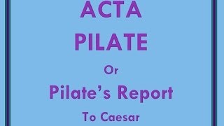 Acta Pilate Pilates Report to Caesar of the Crucifixion of Jesus [upl. by Courtney607]