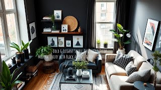 Bold amp Elegant Small Apartment Decor  Modern Luxury with Black Accents amp Sophisticated Furniture [upl. by Airekat340]