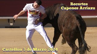 Lo Más Esperado Recortes Con Capones de Arriazu  Castellón  3 De Marzo 2024 🐂✅🎥 [upl. by Eetnom791]