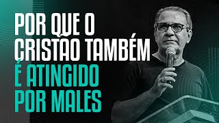 POR QUE O CRISTÃO TAMBÉM É ATINGIDO POR MALES  Pastor Silas Malafaia [upl. by Og]