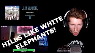 Chris REACTS to Isles amp Glaciers  Hills Like White Elephants [upl. by Gibbon]