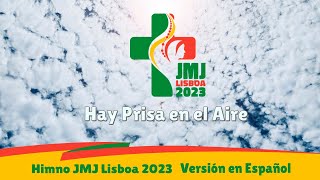 Himno JMJ Lisboa 2023  quotHay Prisa en el Airequot  Versión en Español [upl. by Gnart]