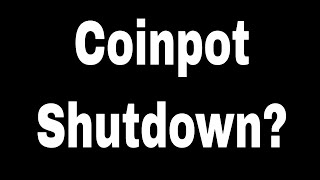 Coinpot Shutting Down  Why How [upl. by Fishback206]