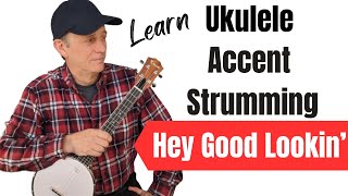 Learn Ukulele ACCENT STRUMMING  Hey Good Lookin Hank Williams [upl. by Assirak]