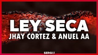 Jhay Cortez amp Anuel AA  Ley Seca Letra [upl. by Gersham]