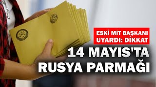 Eski MİT başkanı 14 Mayıs için Rusyayı işaret etti Dikkat  Medyada Bugün canlıyayın [upl. by Sakmar]