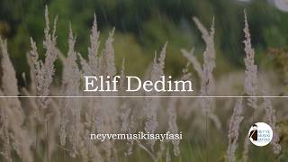 Elif Dedim  YaÄŸmur ve Ney Sesi [upl. by Telocin356]