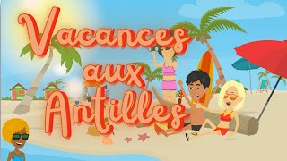 VACANCES AUX ANTILLES  COMPTINE BEBE  CHANSON ENFANT [upl. by Garzon251]