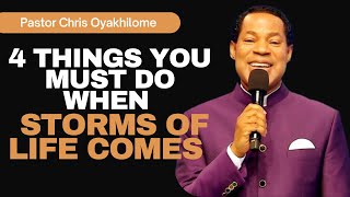 4 THINGS YOU MUST DO WHEN STORMS OF LIFE COMES  PASTOR CHRIS OYAKHILOME [upl. by Aniv275]